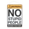 No Stupid People Metal Sign